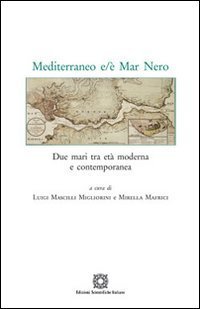 Mediterraneo e/&egrave; Mar Nero. Due mari tra et&agrave; moderna e contemporanea