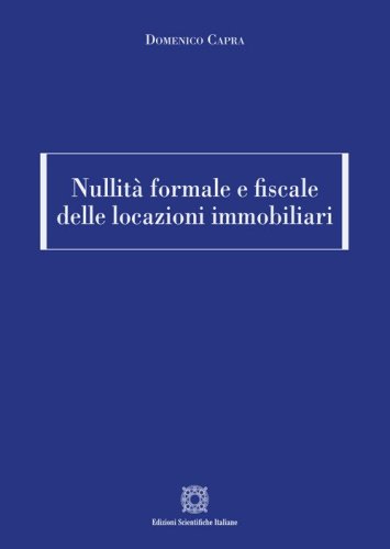 Nullit&agrave; formale e fiscale delle locazioni immobiliari