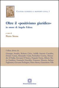 Oltre il &laquo;positivismo giuridico&raquo; in onore di Angelo Falzae