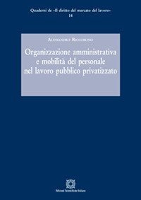 Organizzazione amministrativa e mobilit&agrave; del personale nel lavoro pubblico privatizzato