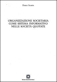Organizzazione societaria come sistema informativo nelle societ&agrave; quotate