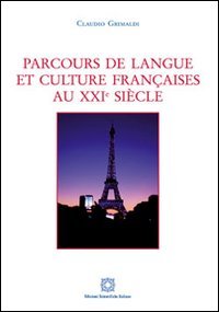 Parcours de langue et culture fran&ccedil;aise au XXI si&egrave;cle