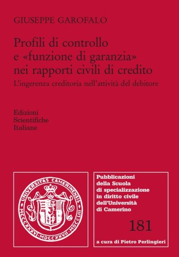 Profili di controllo e &laquo;funzione di garanzia&raquo; nei rapporti civili di credito. L'ingerenza creditoria nell'attivit&agrave; del debitore