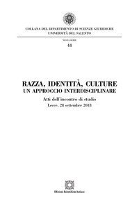 Razza, identit&agrave;, culture. Un approccio interdisciplinare. Atti dell'Incontro di studio (Lecce, 28 settembre 2018)