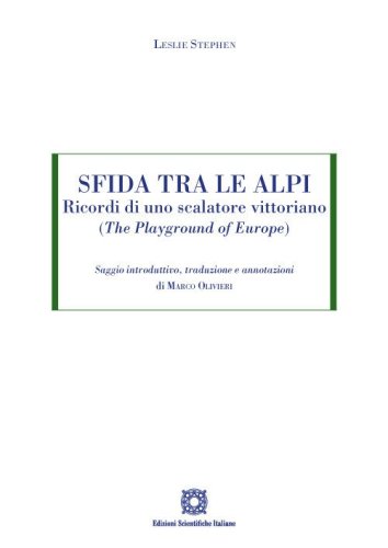 Sfida tra le Alpi. Ricordi di uno scalatore vittoriano (The Playground of Europe)
