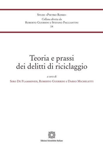 Teoria e prassi dei delitti di riciclaggio