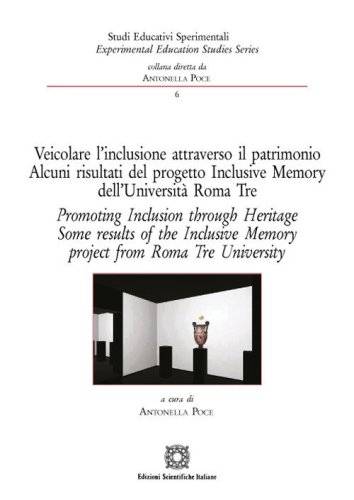 Veicolare l'inclusione attraverso il patrimonio. Alcuni risultati del progetto Inclusive Memory dell'Universit&agrave; Roma Tre. Ediz. italiana e inglese