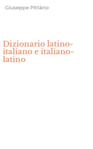 Dizionario latino-italiano e italiano-latino