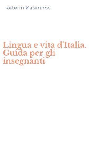 Lingua e vita d'Italia. Guida per gli insegnanti