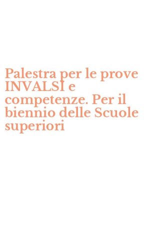 Palestra per le prove INVALSI e competenze. Per il biennio delle Scuole superiori