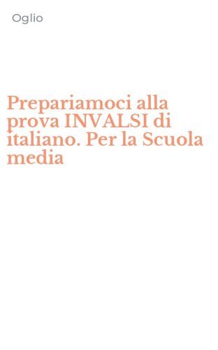 Prepariamoci alla prova INVALSI di italiano. Per la Scuola media