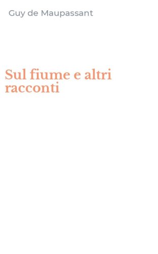 Sul fiume e altri racconti