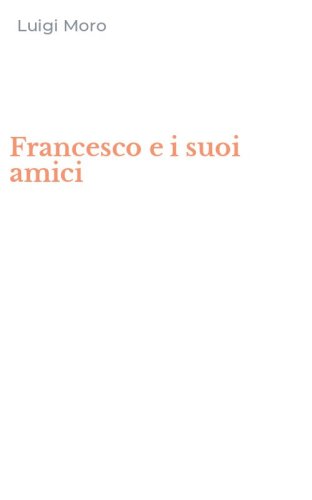 Francesco e i suoi amici