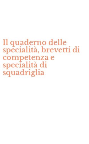Il quaderno delle specialit&agrave;, brevetti di competenza e specialit&agrave; di squadriglia