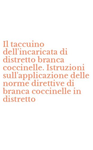 Il taccuino dell'incaricata di distretto branca coccinelle. Istruzioni sull'applicazione delle norme direttive di branca coccinelle in distretto