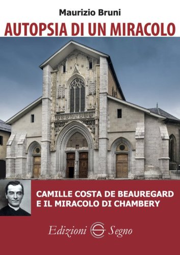 Autopsia di un miracolo. Camille Costa de Beauregard e il miracolo di Chambery