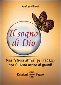 Il sogno di Dio. Una &laquo;storia attiva&raquo; per ragazzi che fa bene anche ai grandi