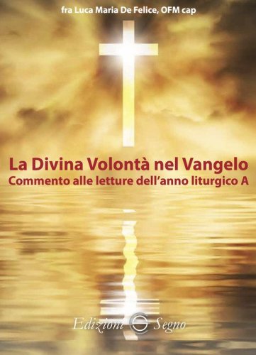 La divina volont&agrave; nel Vangelo. Commento alle letture dell'anno liturgico A