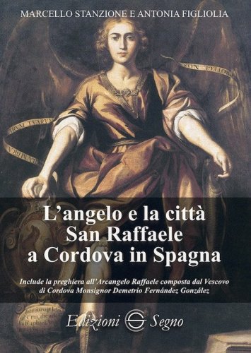 L'angelo e la citt&agrave; San Raffaele a Cordova in Spagna
