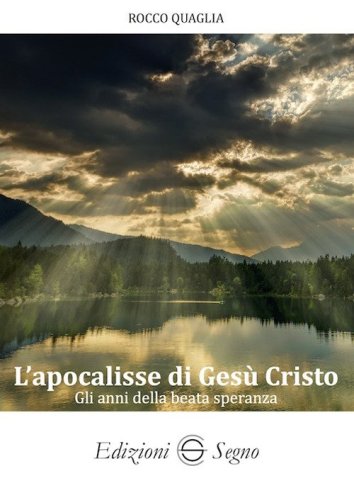 L'apocalisse di Ges&ugrave; Cristo. Gli anni della beata speranza