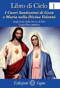 Libro di cielo 1. I cuori santissimi di Ges&ugrave; e Maria nella divina volont&agrave;