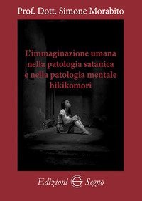 L'immaginazione umana nella patologia satanica e nella patologia mentale hikikomori