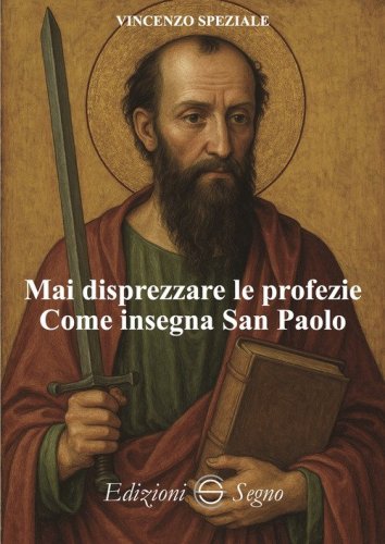 Mai disprezzare le profezie. Come insegna San Paolo