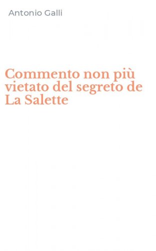 Commento non pi&ugrave; vietato del segreto de La Salette