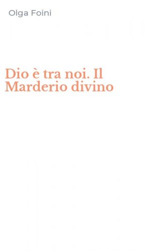 Dio &egrave; tra noi. Il Marderio divino