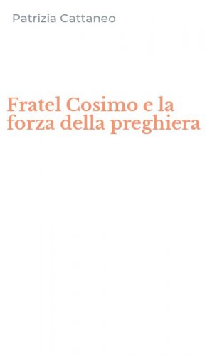 Fratel Cosimo e la forza della preghiera