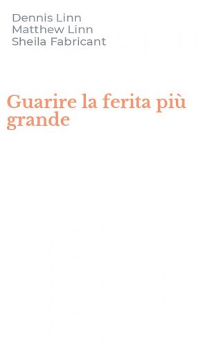 Guarire la ferita pi&ugrave; grande