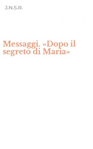 Messaggi. «Dopo il segreto di Maria»