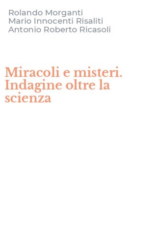 Miracoli e misteri. Indagine oltre la scienza