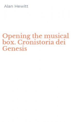 Opening the musical box. Cronistoria dei Genesis