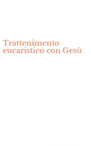 Trattenimento eucaristico con Ges&ugrave;