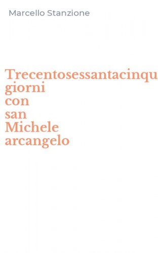 Trecentosessantacinque giorni con san Michele arcangelo