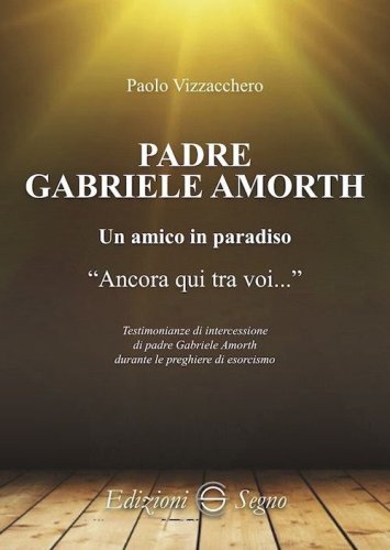 Padre Gabriele Amorth. Un amico in paradiso