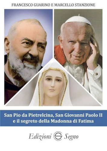San Pio da Pietrelcina, san Giovanni Paolo II e il segreto della Madonna di Fatima
