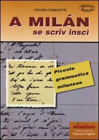 A Milan se scriv insc&igrave;. Piccola grammatica milanese
