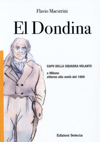 El Dondina. Capo della squadra volante a Milano attorno alla met&agrave; del 1800