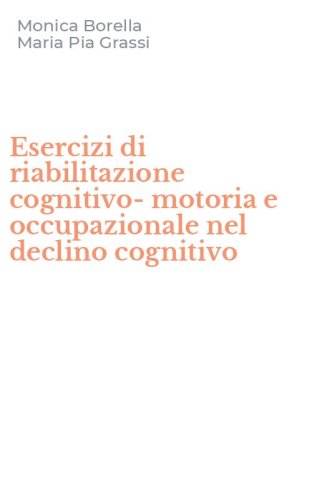Esercizi di riabilitazione cognitivo-motoria e occupazionale nel declino cognitivo