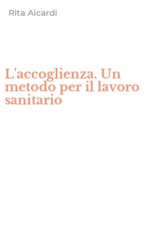 L'accoglienza. Un metodo per il lavoro sanitario