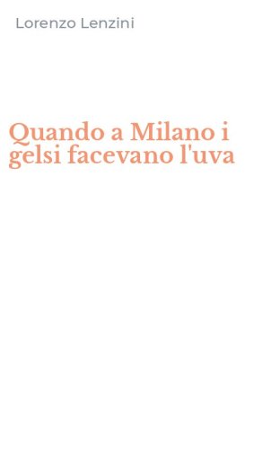 Quando a Milano i gelsi facevano l'uva