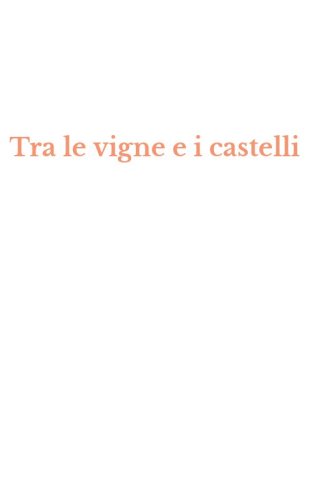 Tra le vigne e i castelli