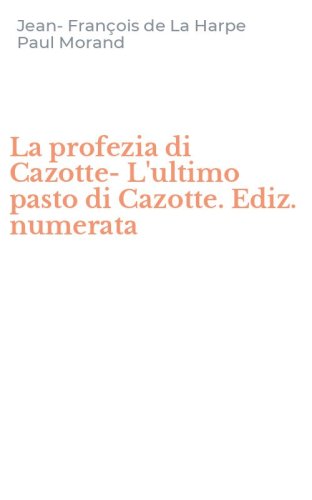 La profezia di Cazotte-L'ultimo pasto di Cazotte. Ediz. numerata
