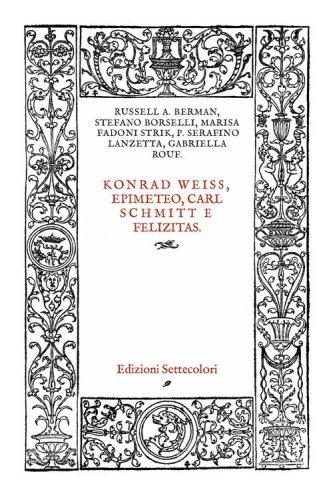 Konrad Weiss, epimeteo, Carl Schmitt e Felizitas. Ediz. italiana e tedesca