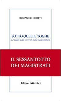 Sotto quelle toghe. Le radici delle correnti nella magistratura