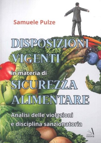 Disposizioni vigenti in materia di sicurezza alimentare. Analisi delle violazioni e disciplina sanzionatoria