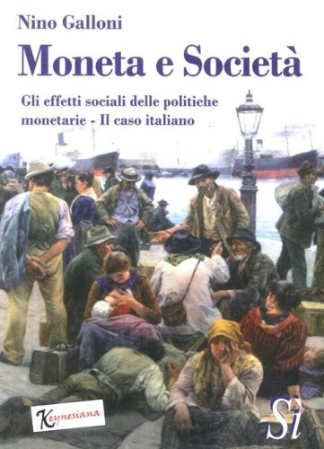 Moneta e societ&agrave;. Gli effetti sociali delle politiche monetarie. Il caso italiano