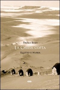 La Chiesa copta. Egitto e Nubia - EGITTO E NUBIA